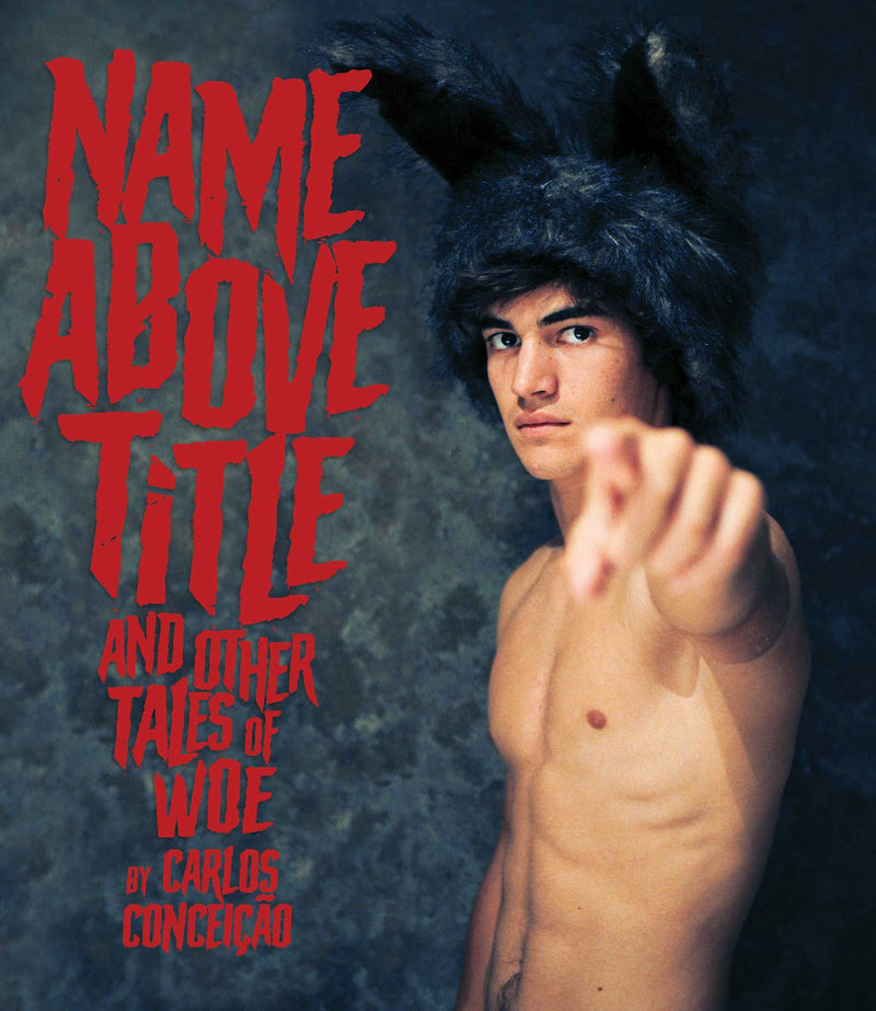 NAME ABOVE TITLE AND OTHER TALES OF WOE BY CARLOS CONCEICAO BLU-RAY