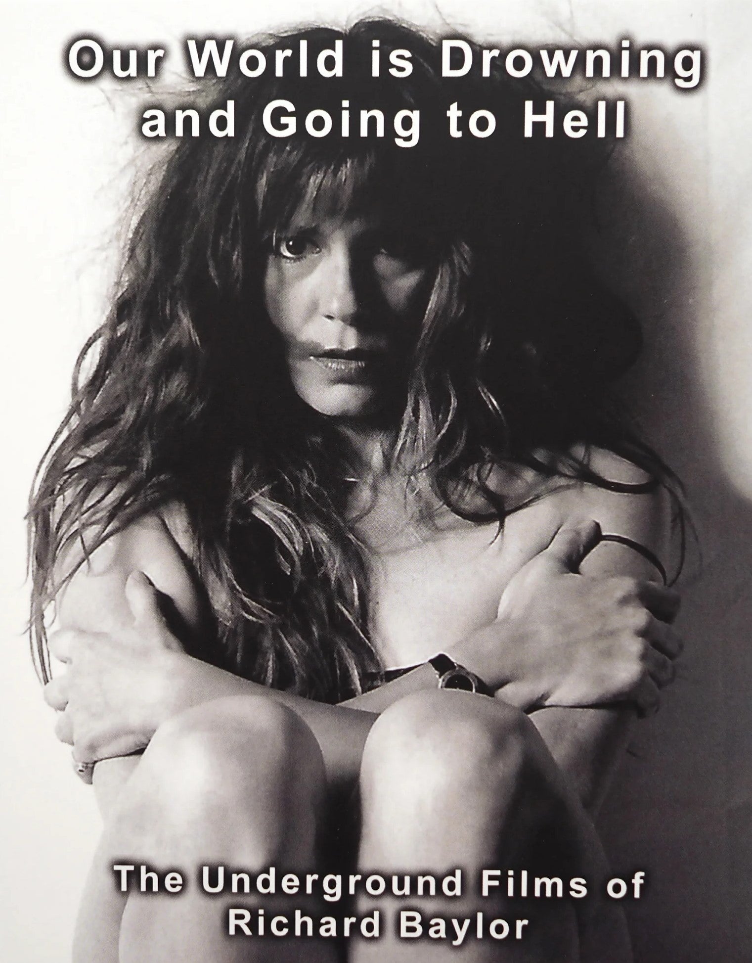 OUR WORLD IS DROWNING AND GOING TO HELL: THE UNDERGROUND FILMS OF RICHARD BAYLOR (LIMITED EDITION) BLU-RAY