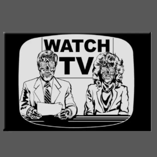 THEY LIVE: WATCH TV MAGNET