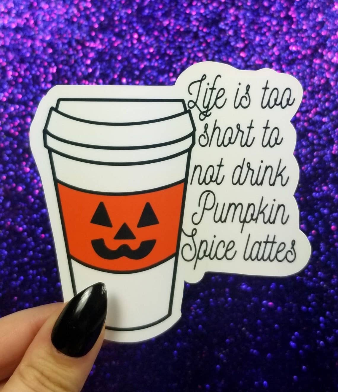 PUMPKIN SPICE COFFEE LIFE STICKER