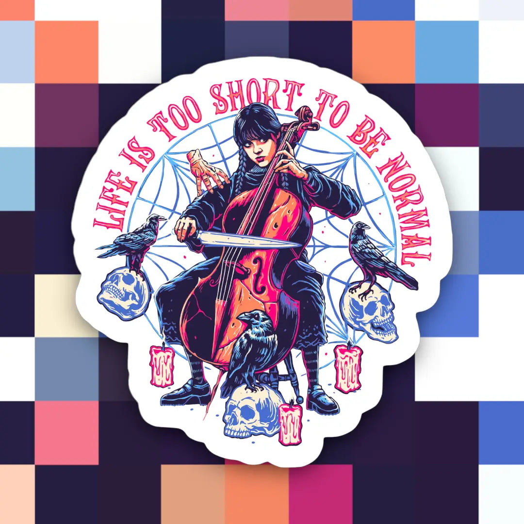 WEDNESDAY LIFE IS TOO SHORT TO BE NORMAL STICKER